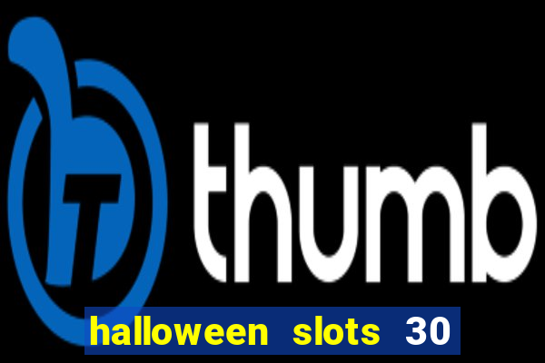 halloween slots 30 linhas multi jogos